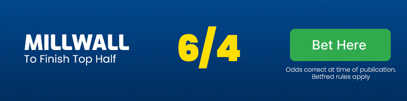 Millwall to finish top half @ 6-4 - 2024-25 championship odds