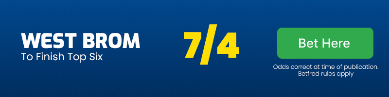 West brom to finish top six - championship odds 24-25 @ 7-4