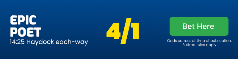 Epic poet each-way 14. 25 haydock