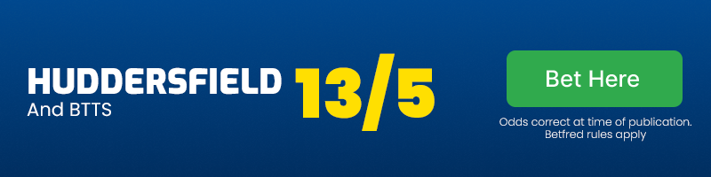 Huddersfield and both teams to score at 13/5