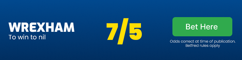 Wrexham to win to nil at 7/5
