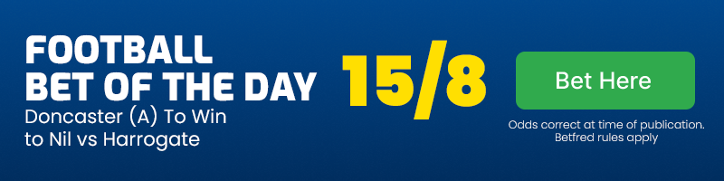 Doncaster to win to nil vs harrogate @ 15-8 - football bet of the day thursday september 12 2024