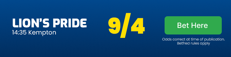 Lion's pride in 14. 35 kempton @ 9-4