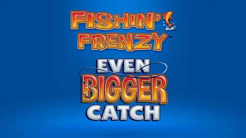 Fishin frenzy even bigger catch