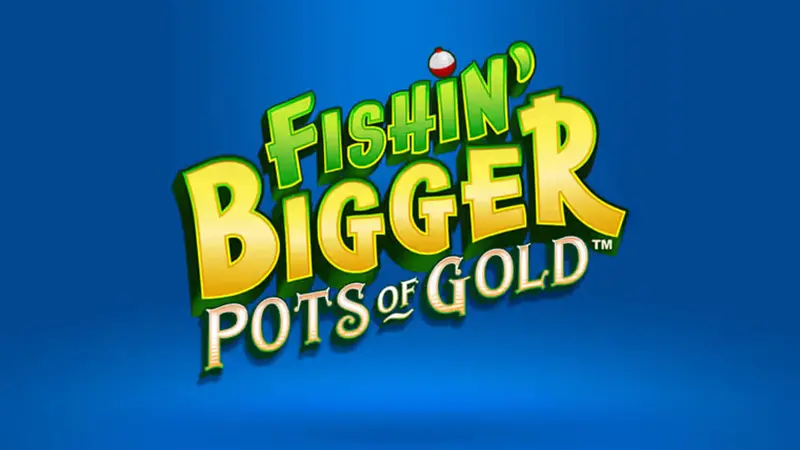 Fishin bigger pots of gold