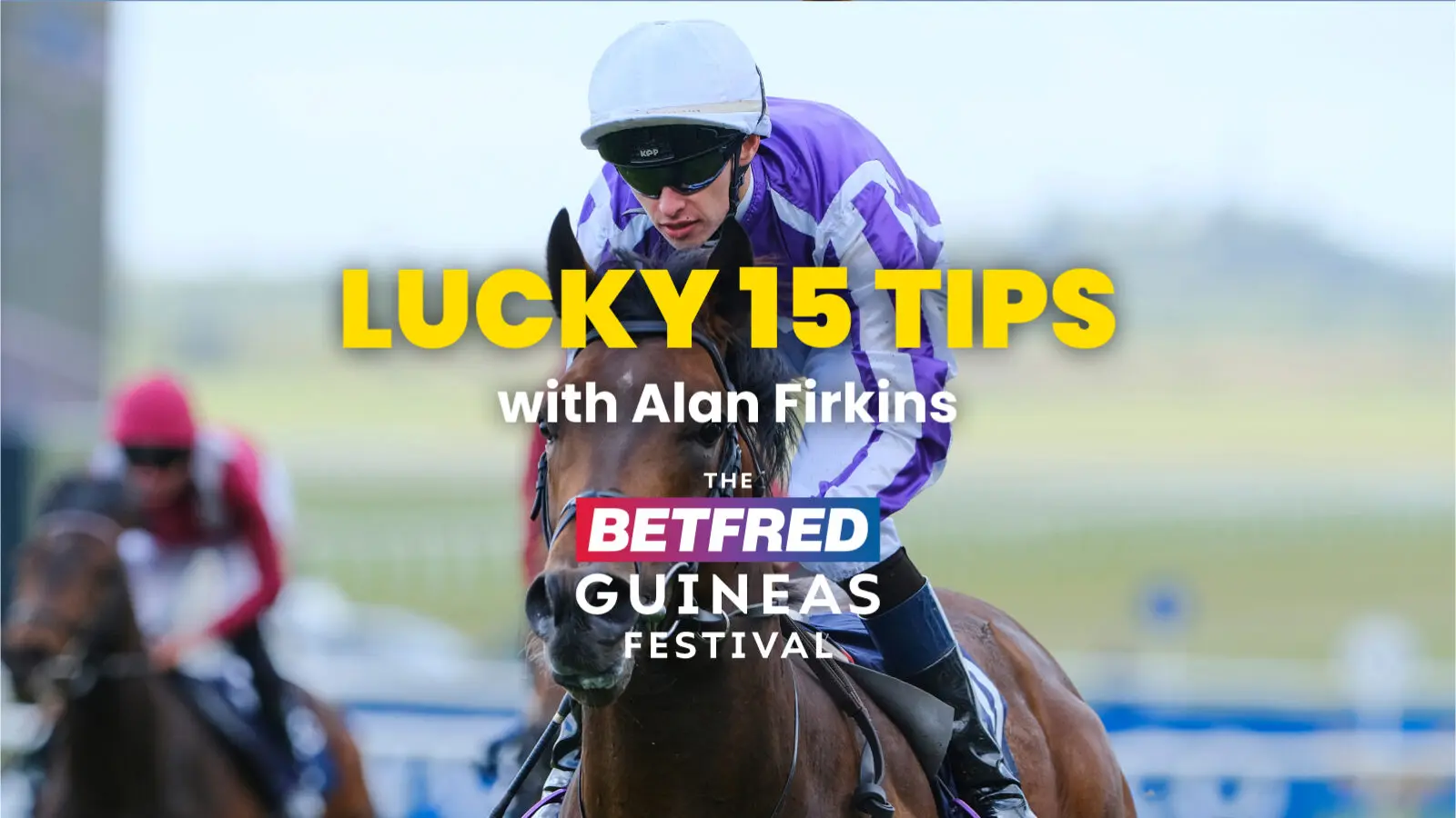 Betfred guineas festival lucky 15 tips with alan firkins