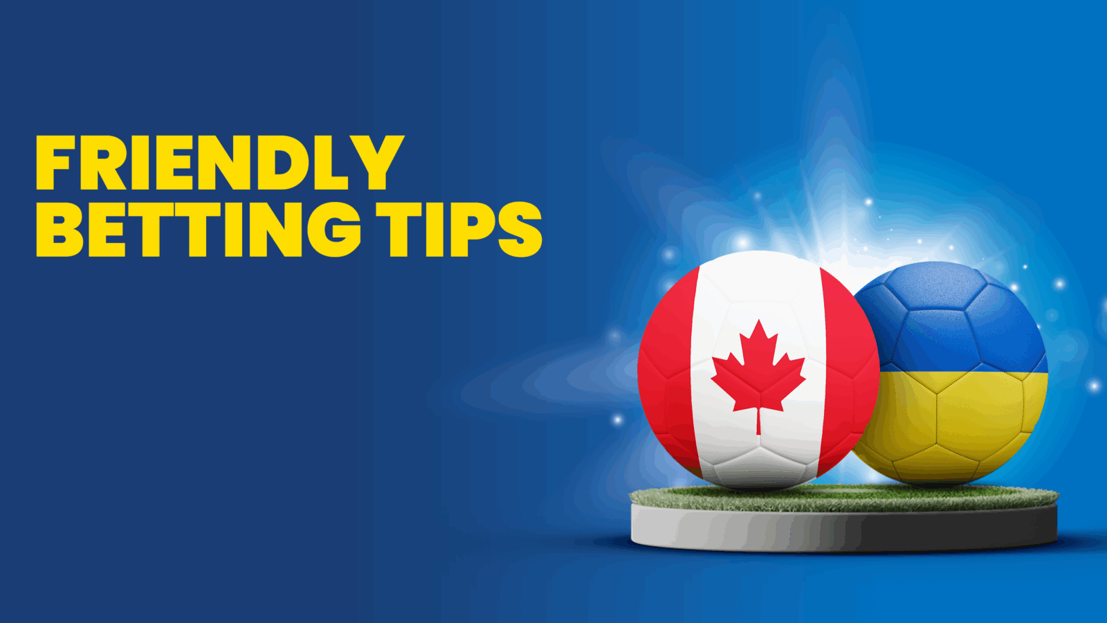 Canada vs ukraine predictions betting tips saturday june 7 2025