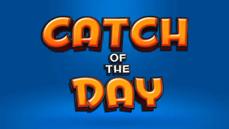 Catch of the day slot