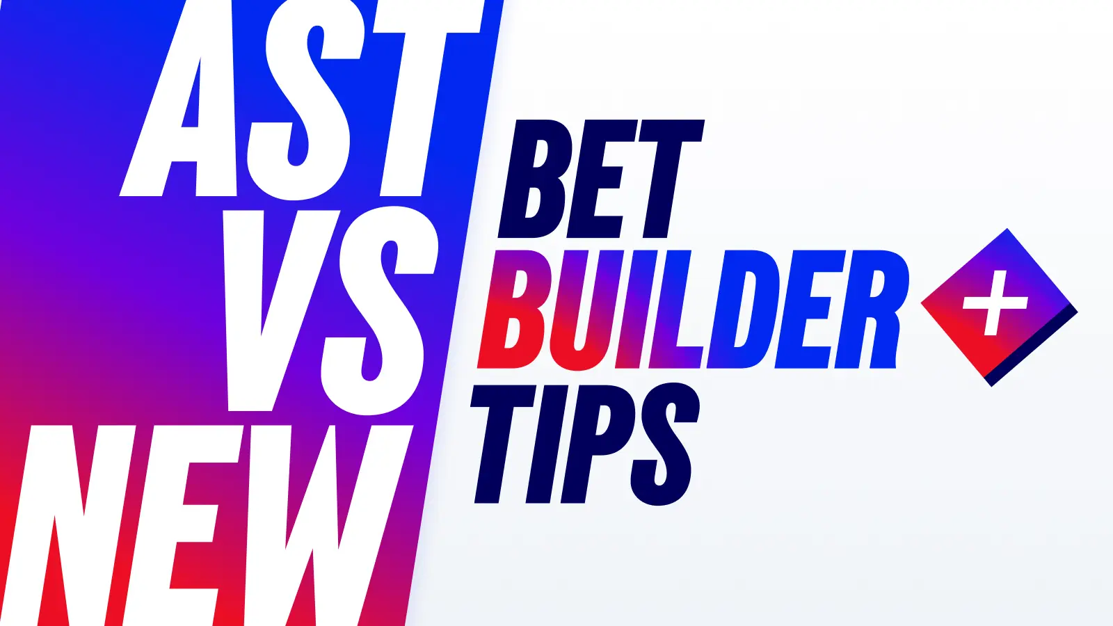 1600x900_insights_betbuilder_tips_ast_vs_new-1