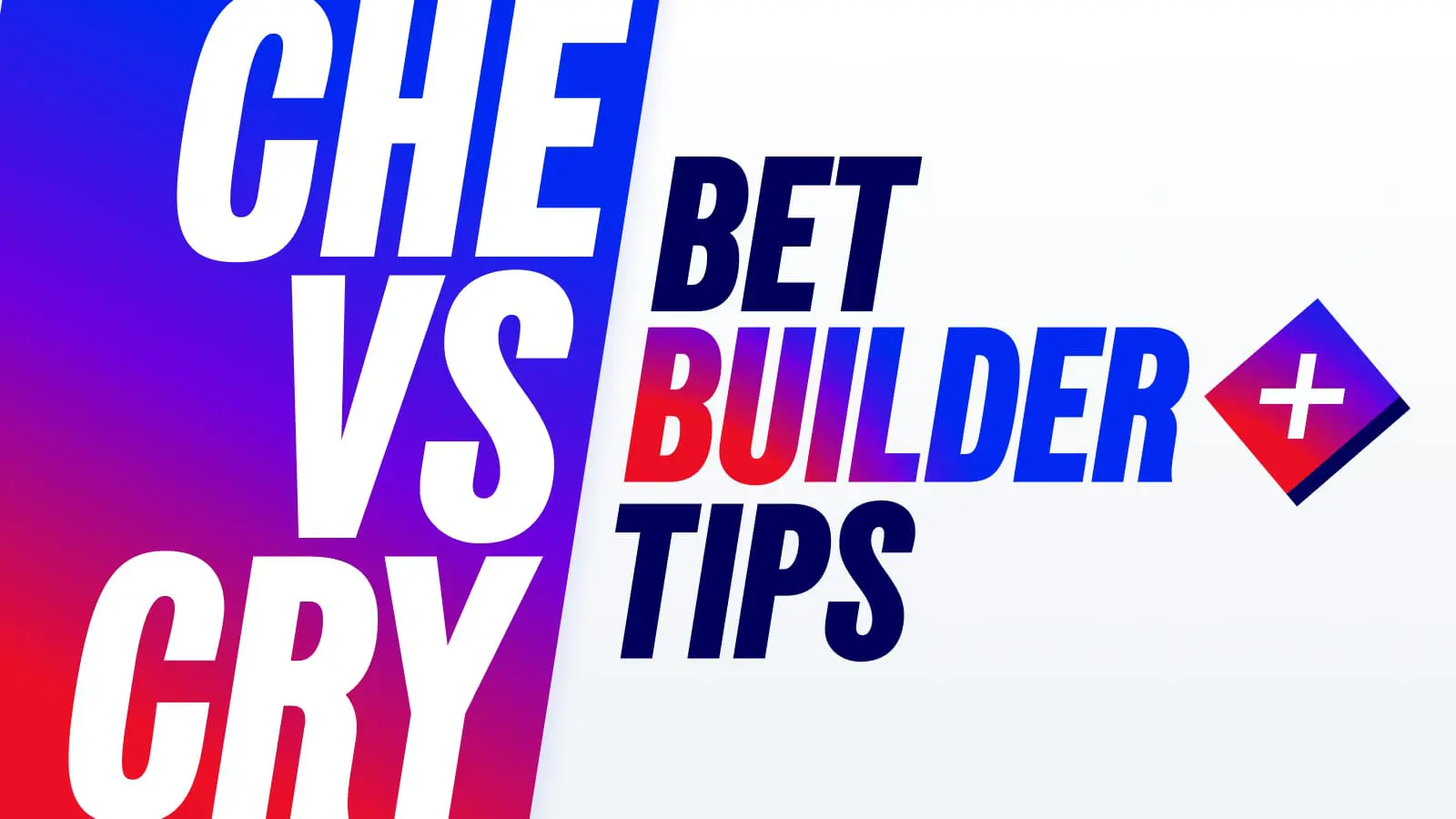 1600x900_insights_betbuilder_tips_che_vs_cry