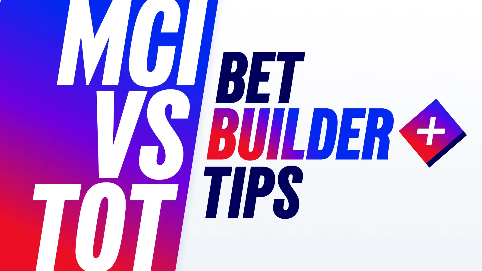 1600x900_insights_betbuilder_tips_mci_vs_tot
