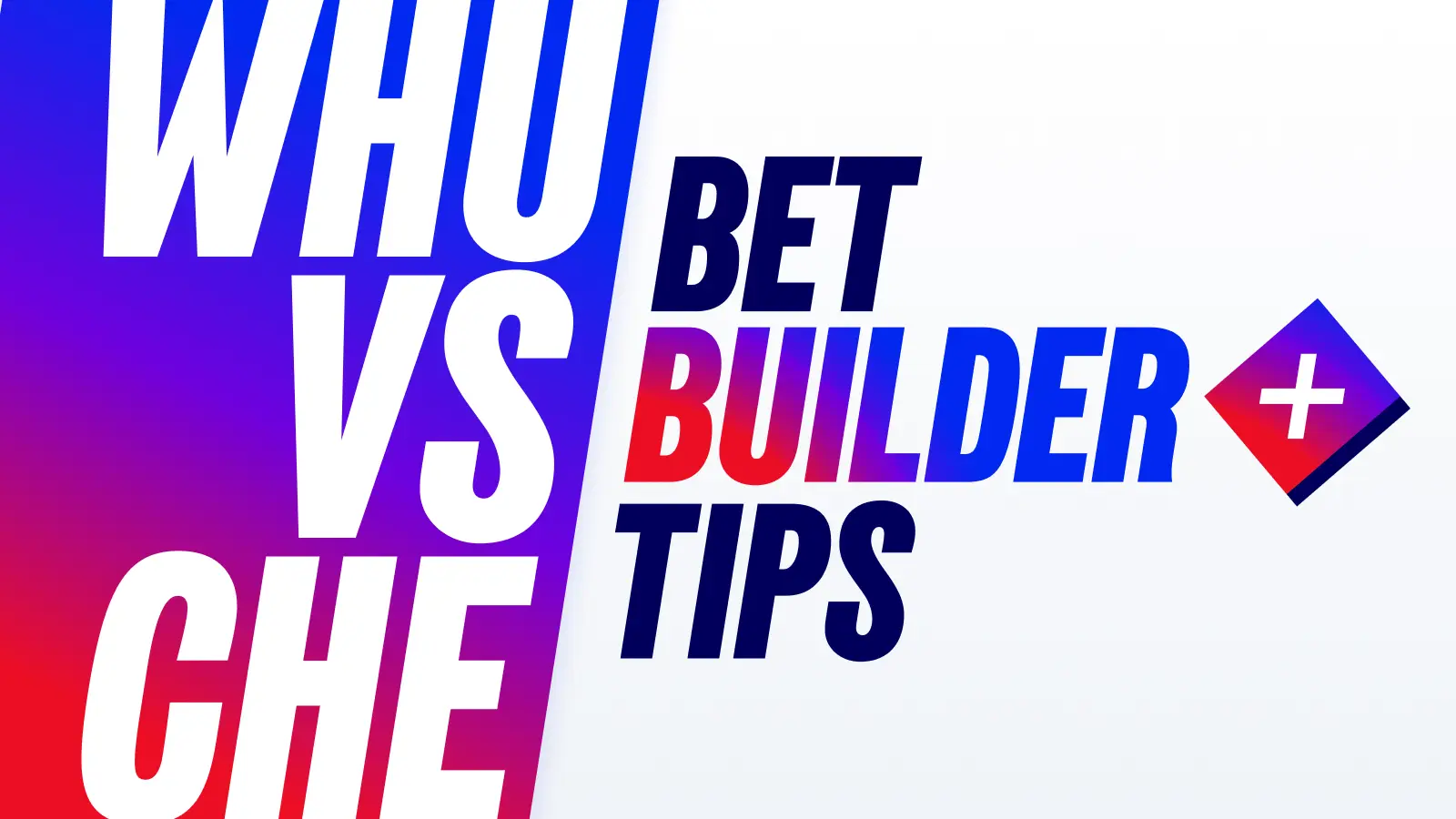 1600x900_insights_betbuilder_tips_whu_vs_che