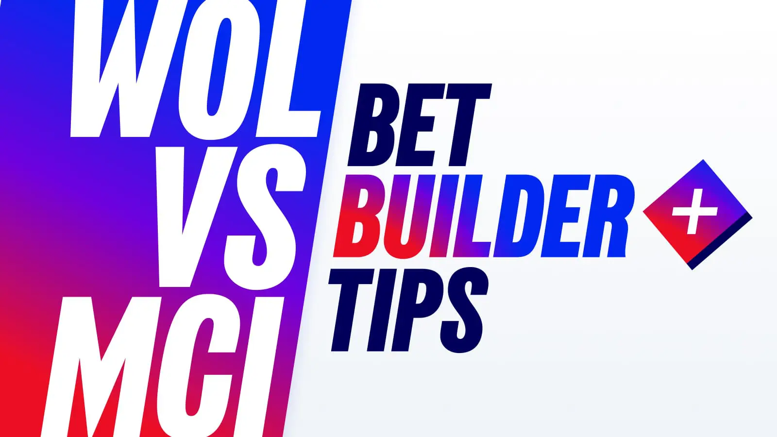 1600x900_insights_betbuilder_tips_wol_vs_mci