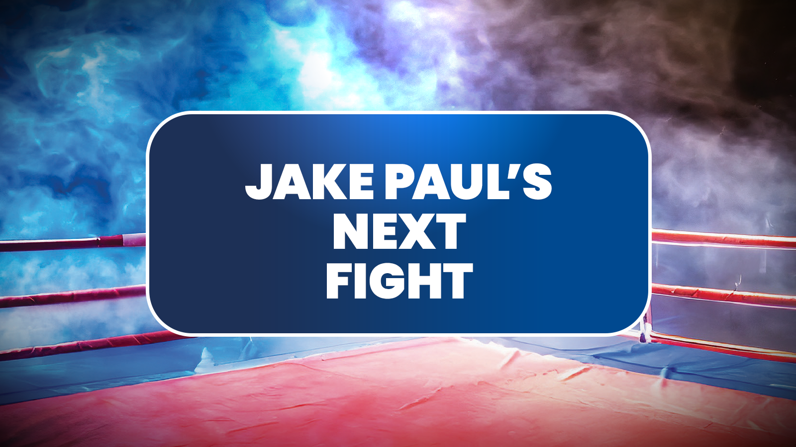 Jake paul next fight
