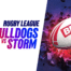 Bulldogs vs storm