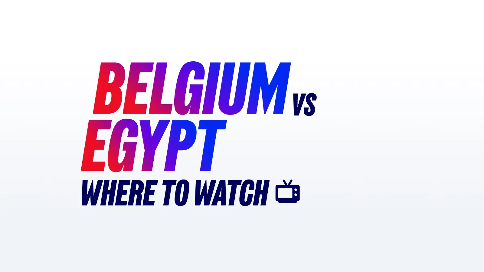 Belgium vs egypt tv details