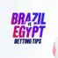 BrazilvsEgyptbettingtips