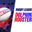 Dolphins vs roosters