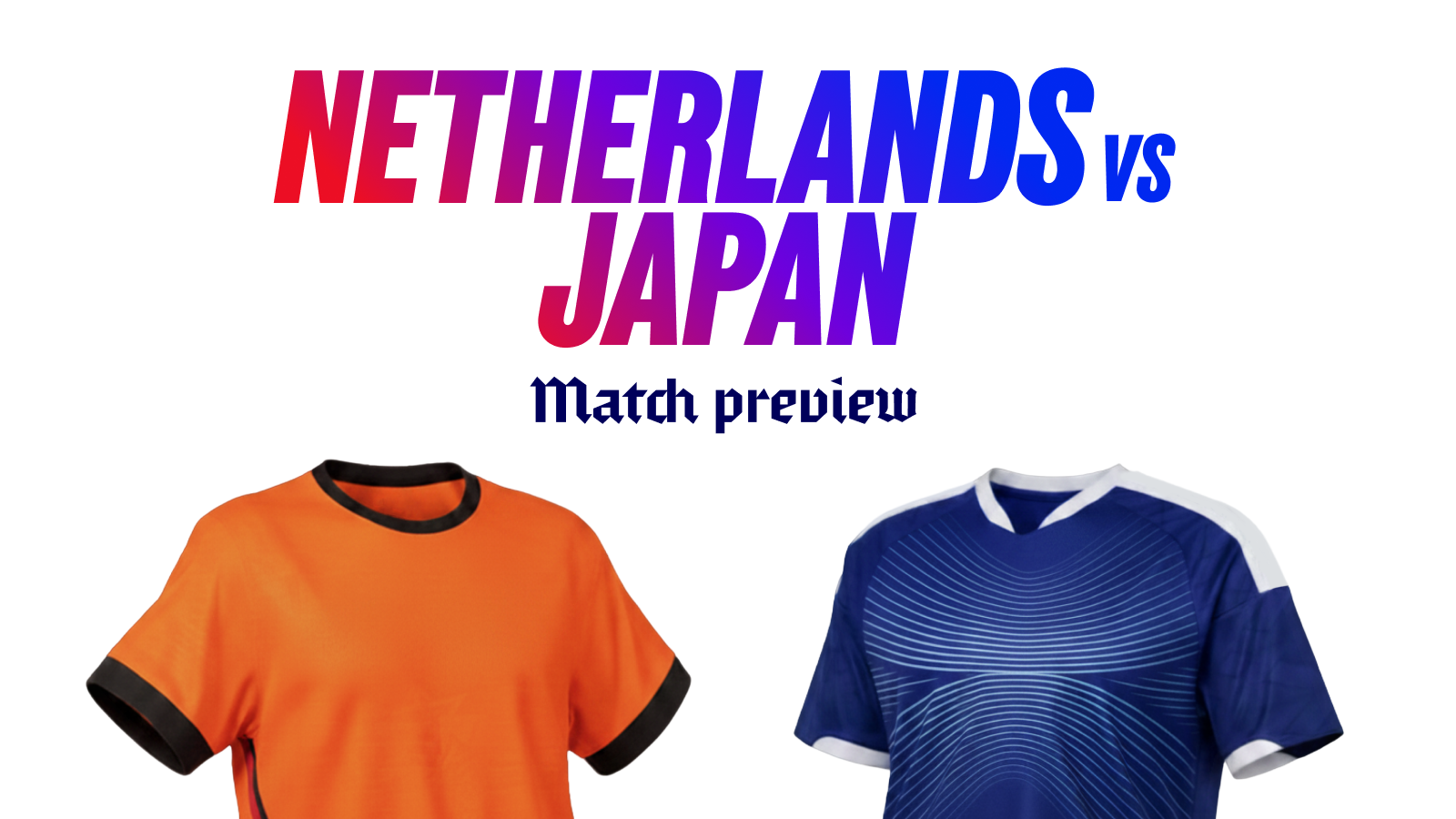 Netherlands vs japan predictions betting tips sunday 14 june 2026 Netherlands vs japan predictions betting tips sunday 14 june 2026