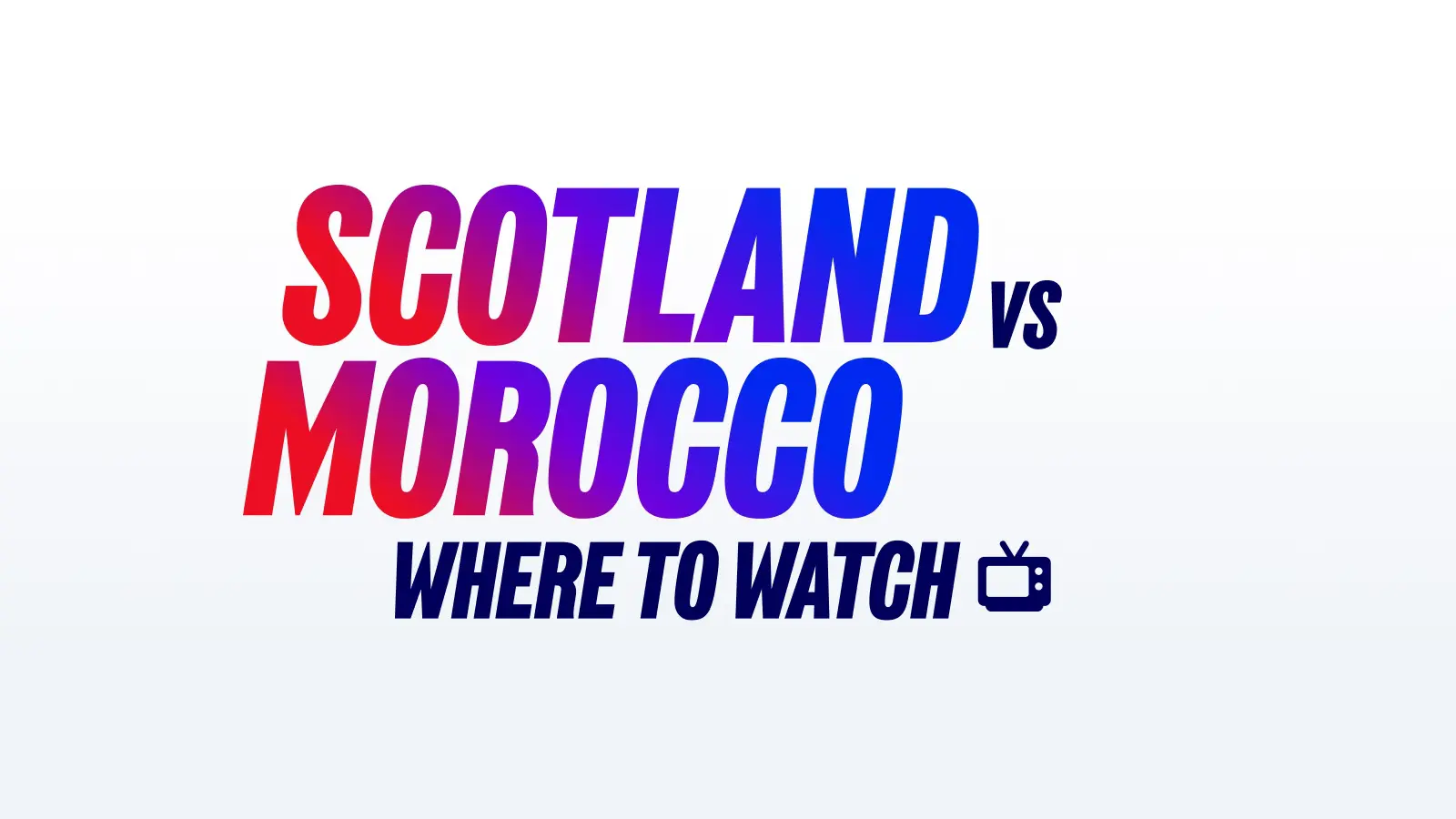 Scotlandvsmoroccowheretowatch