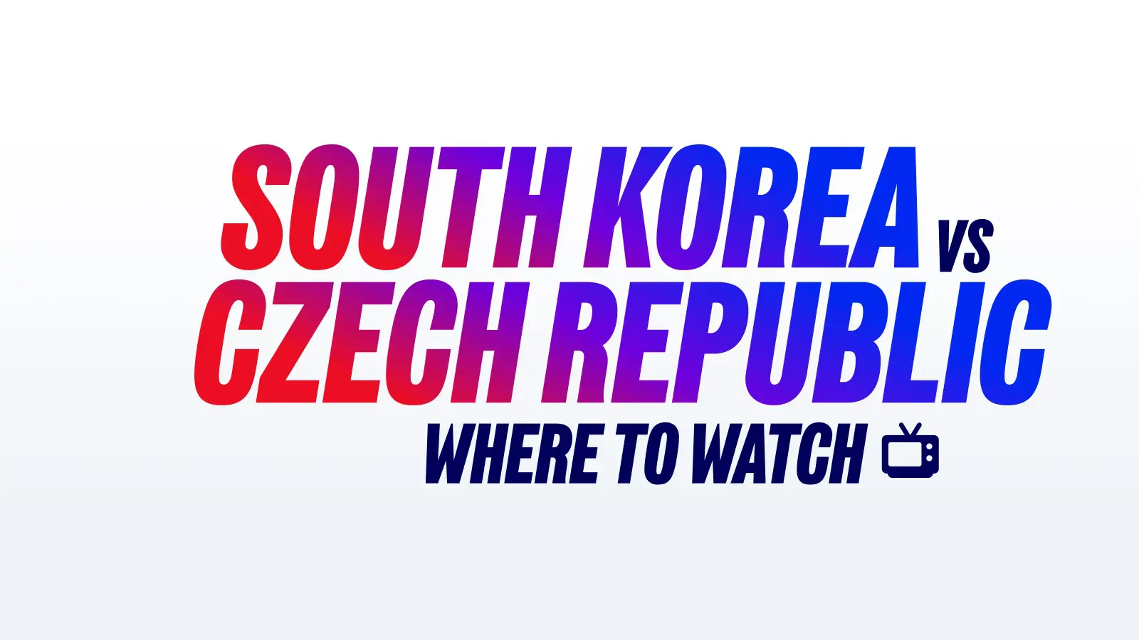 Southkoreavsczechrepublicwheretowatch