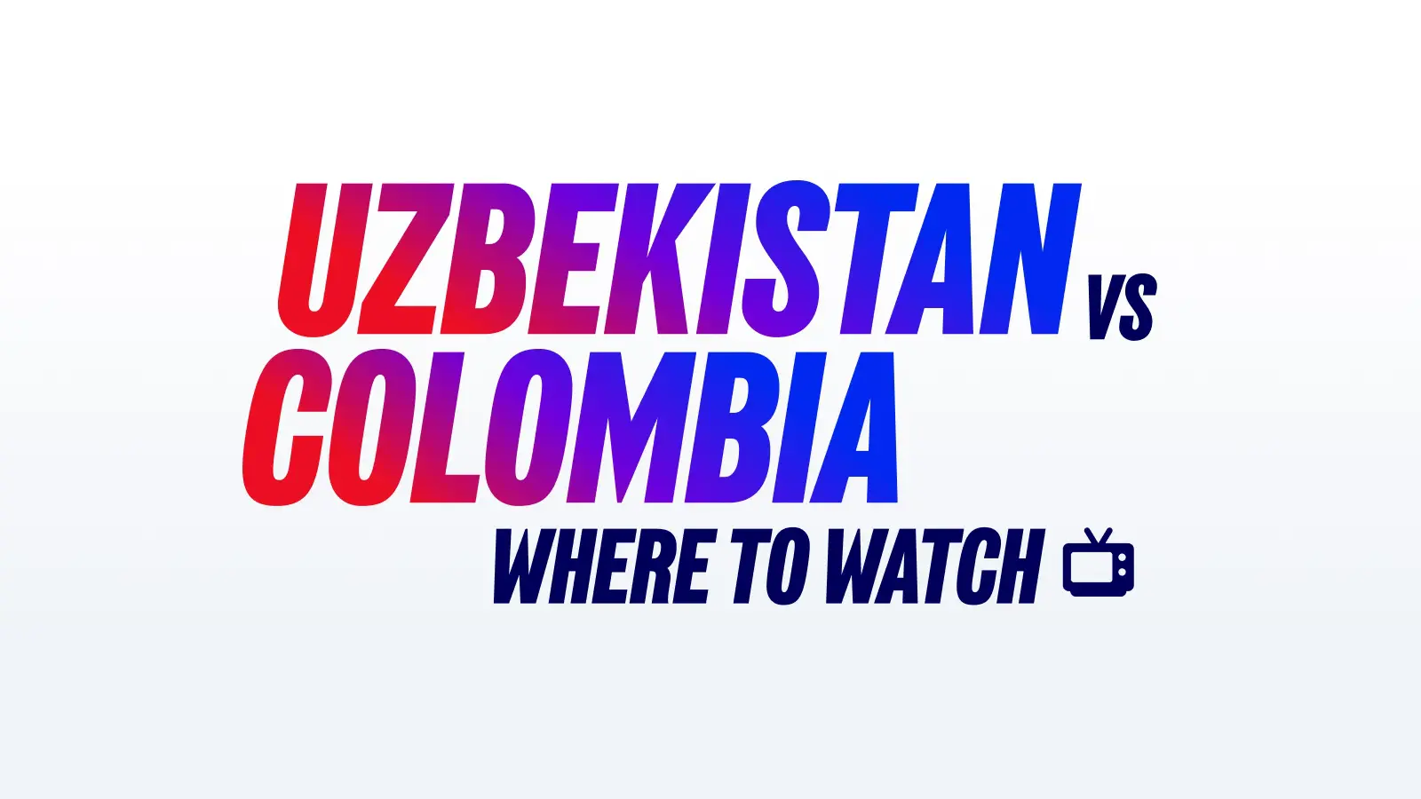 Uzbekistanvscolombiawheretowatch