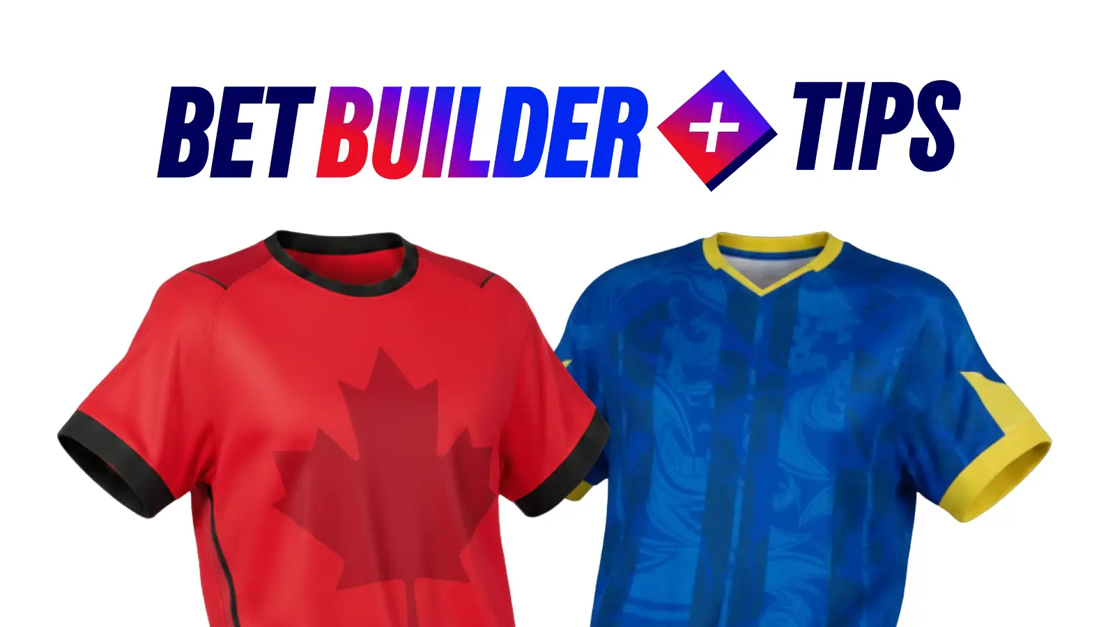 Canada-vs-bosnia-herzegovina-bet-builer-tips-friday-12-june-2026