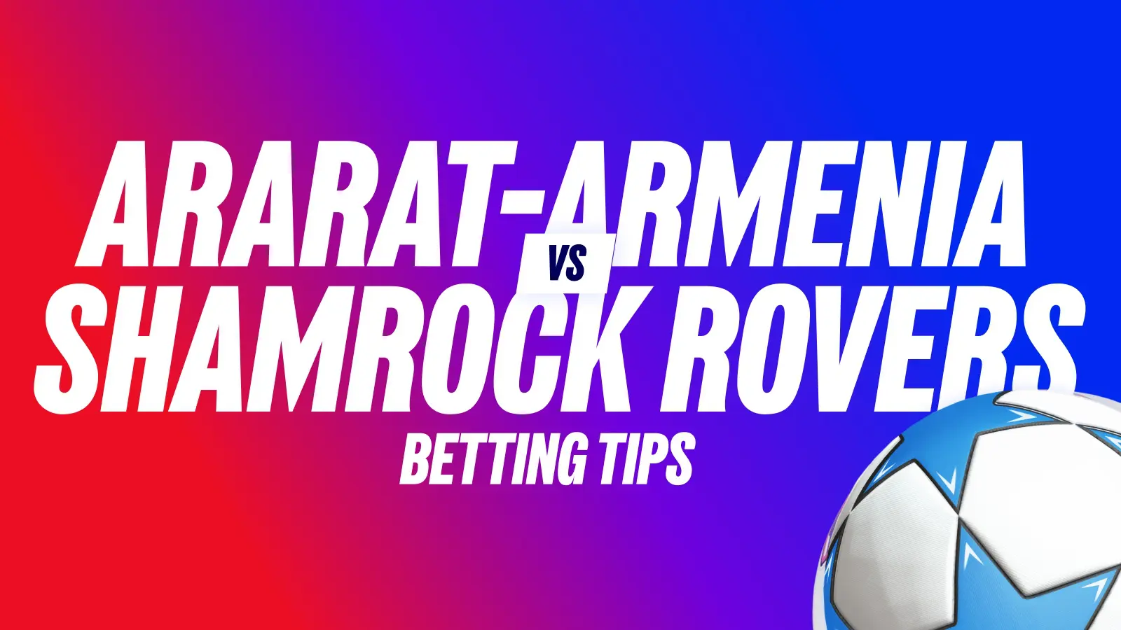 Ararat-armeniavsshamrockroversbettingtips
