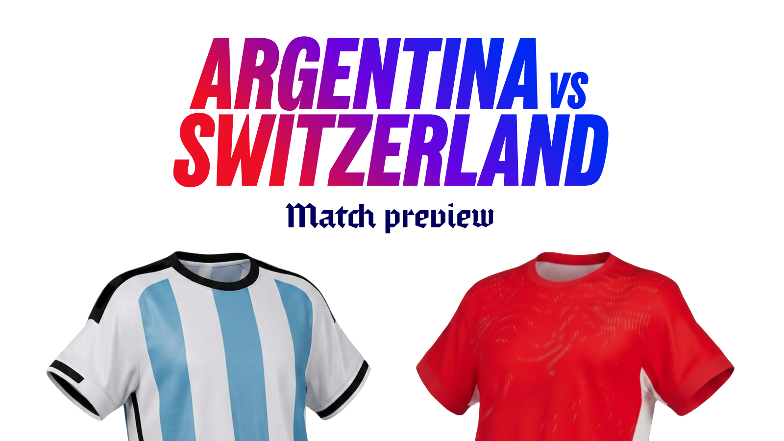 Argentina vs switzerland preview