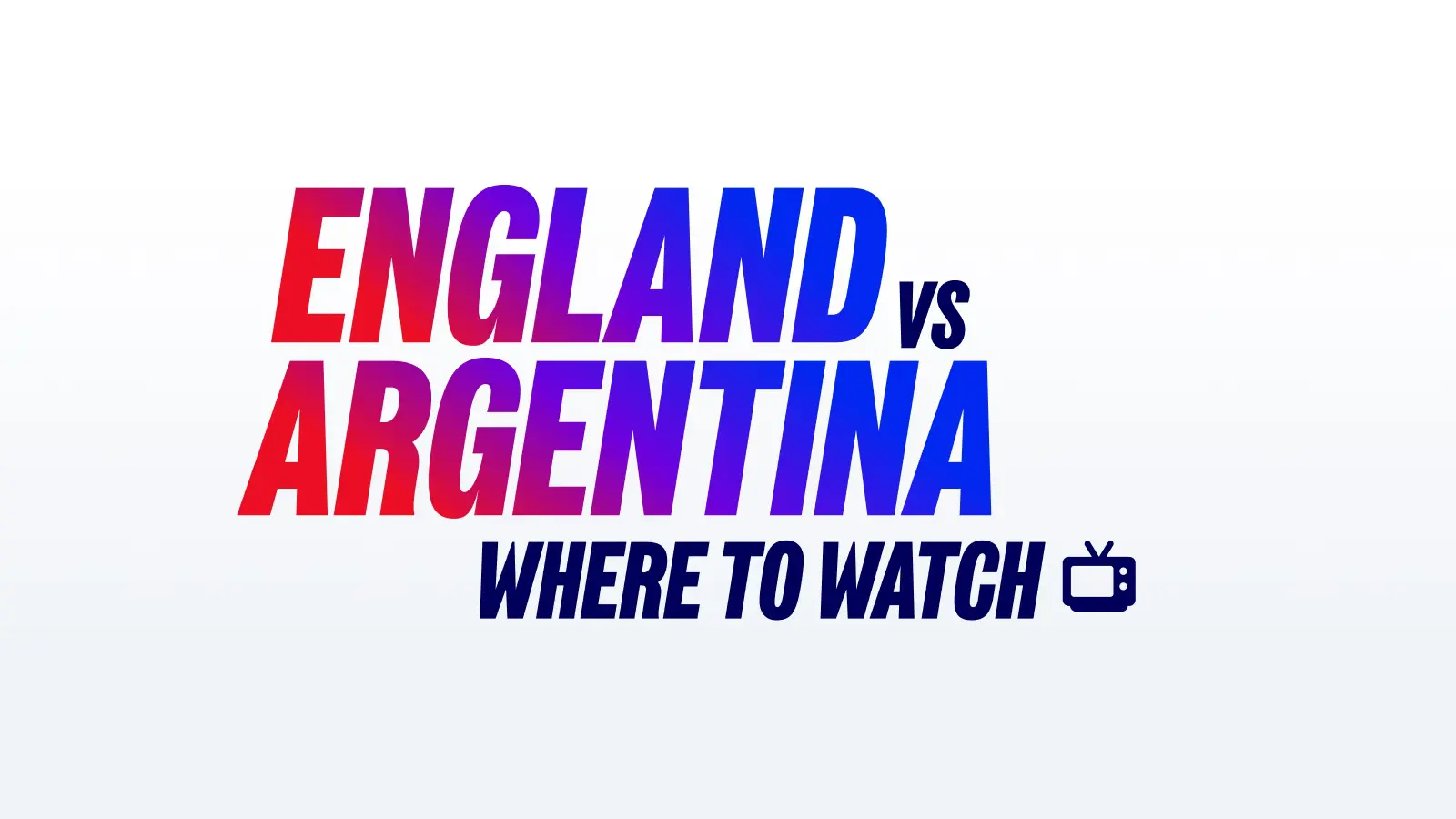 Englandvsargentinawheretowatch