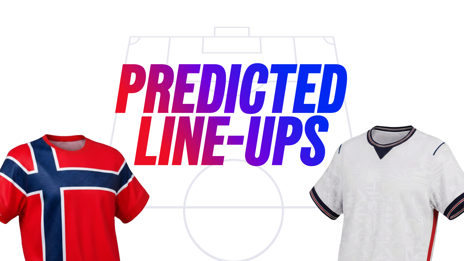 norway-vs-england-predicted-lineups-team-news