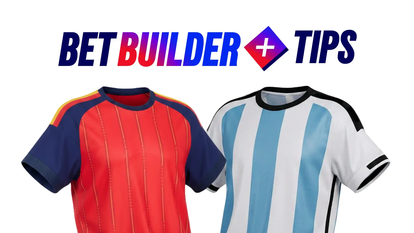 Spain vs argentina bet builder tips sunday 19 july 2026