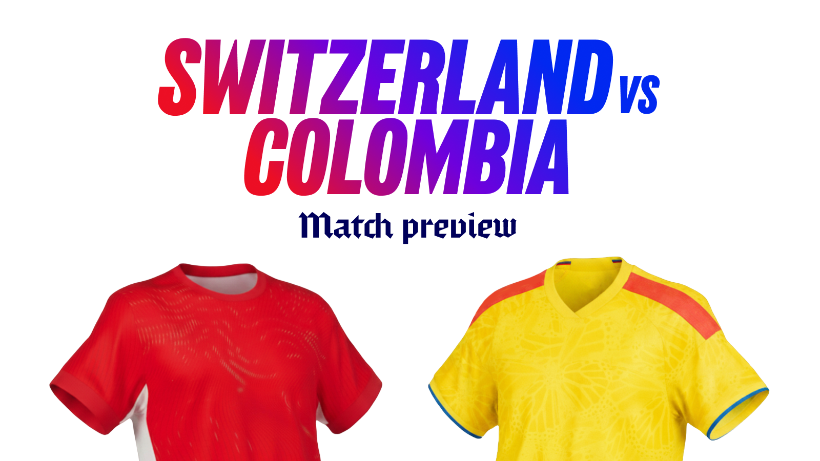 Switzerlandvscolombiapreview