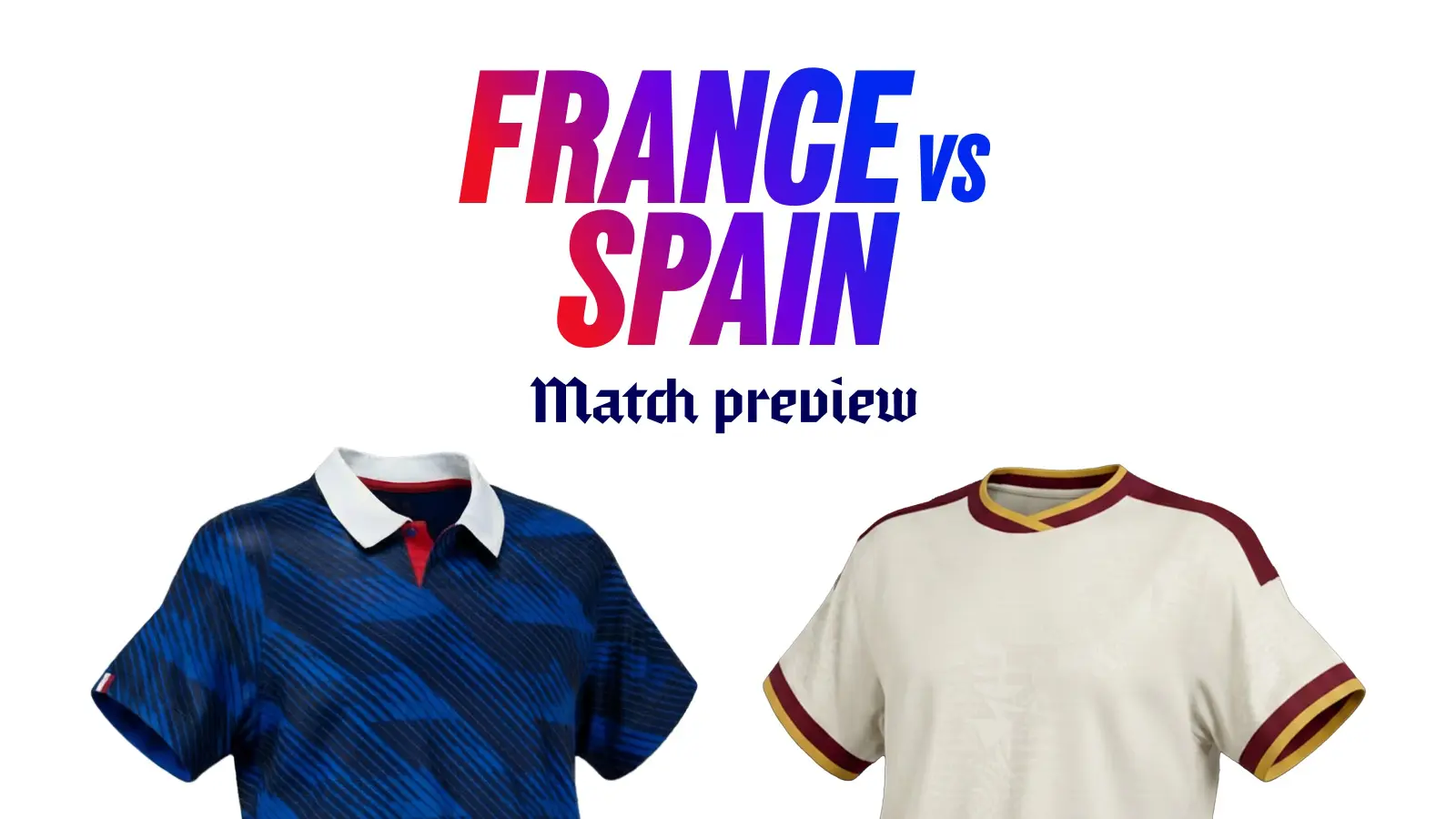 France vs spain world cup semi-final prediction & preview