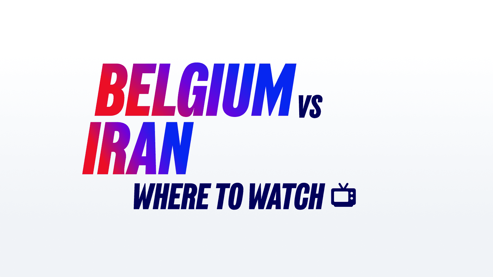 Belgium vs Iran TV Details, Start Time & Date